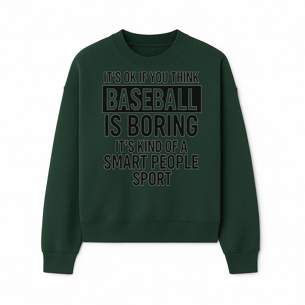 Baseball is Boring? Smart People Sport Quote Poster | Unique Wall Art for Baseball Fans | Humorous Sports Decor - Sweatshirt 1758558750731.jpg