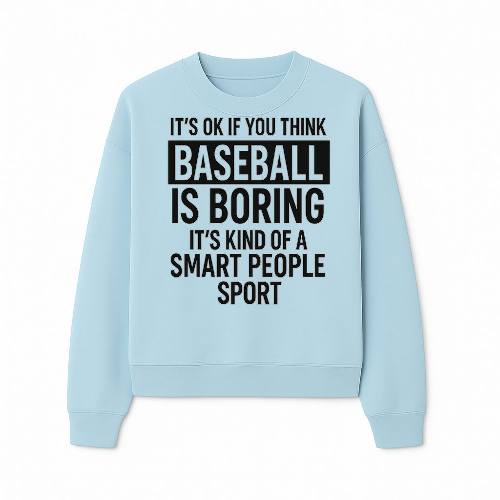 Baseball is Boring? Smart People Sport Quote Poster | Unique Wall Art for Baseball Fans | Humorous Sports Decor - Sweatshirt 1758558750981.jpg