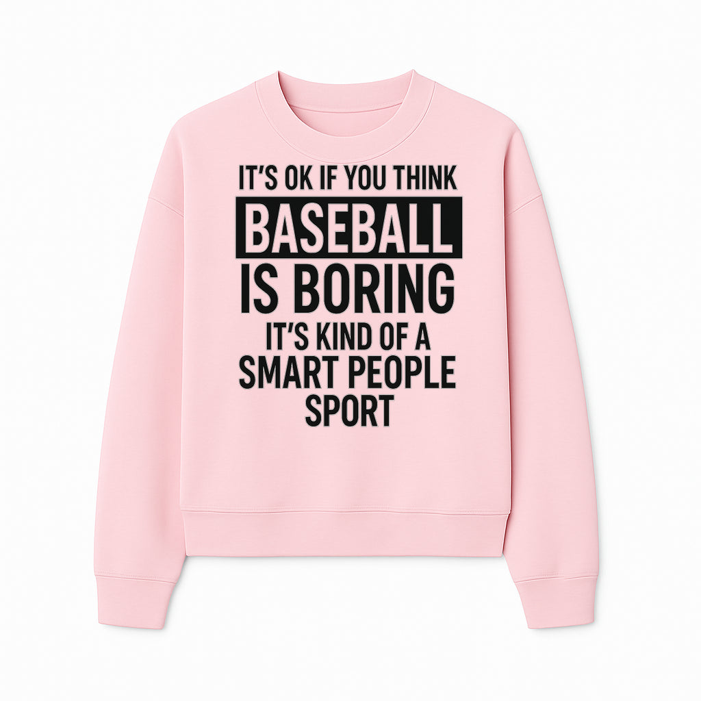 Baseball is Boring? Smart People Sport Quote Poster | Unique Wall Art for Baseball Fans | Humorous Sports Decor - Sweatshirt 1758558751135.jpg
