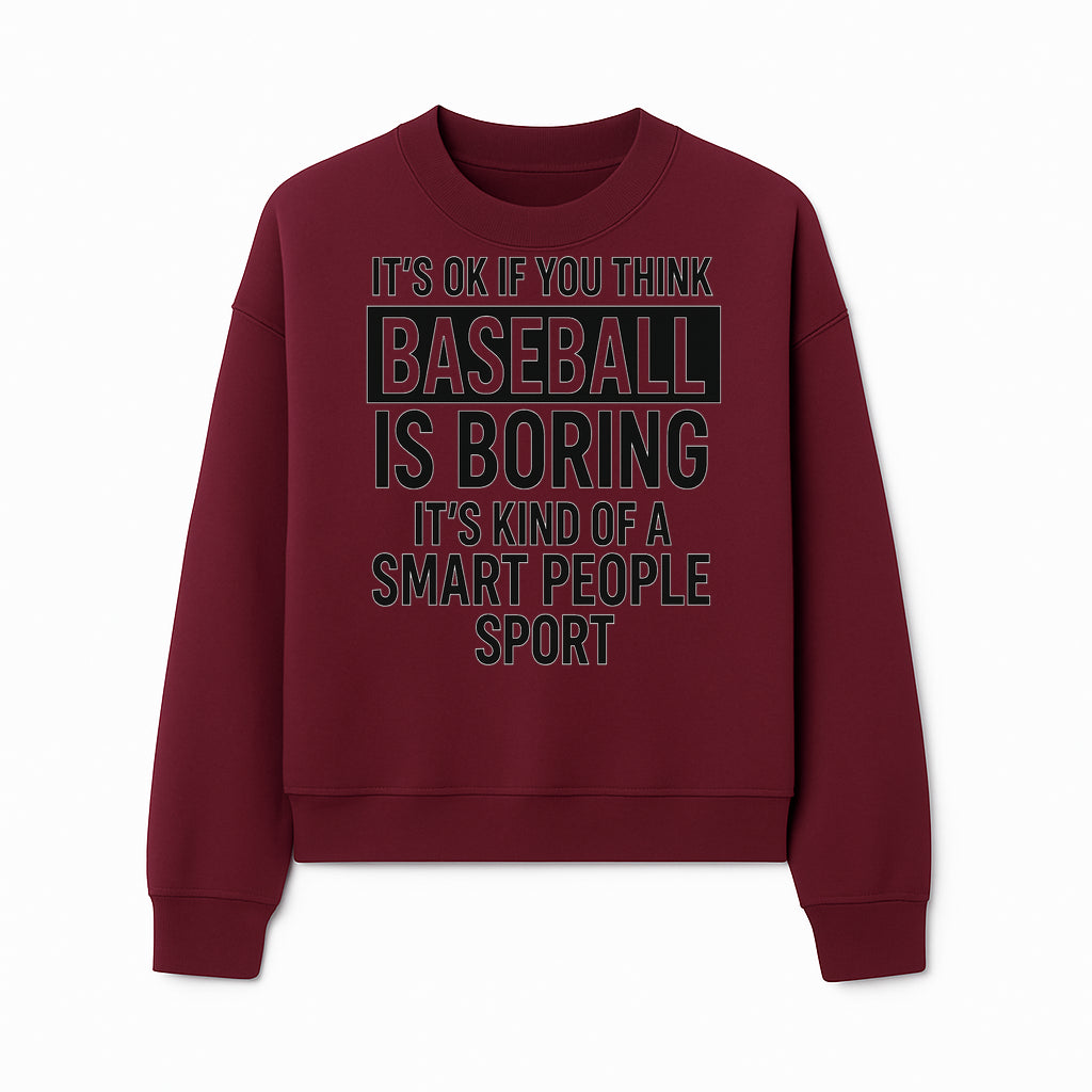 Baseball is Boring? Smart People Sport Quote Poster | Unique Wall Art for Baseball Fans | Humorous Sports Decor - Sweatshirt 1758558751267.jpg