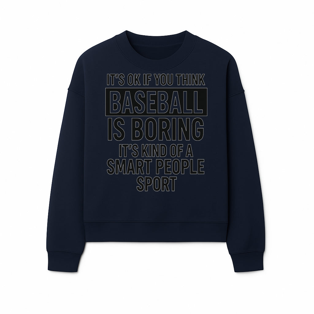Baseball is Boring? Smart People Sport Quote Poster | Unique Wall Art for Baseball Fans | Humorous Sports Decor - Sweatshirt 1758558751408.jpg
