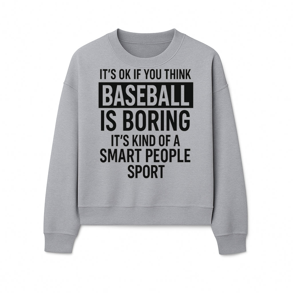 Baseball is Boring? Smart People Sport Quote Poster | Unique Wall Art for Baseball Fans | Humorous Sports Decor - Sweatshirt 1758558751655.jpg