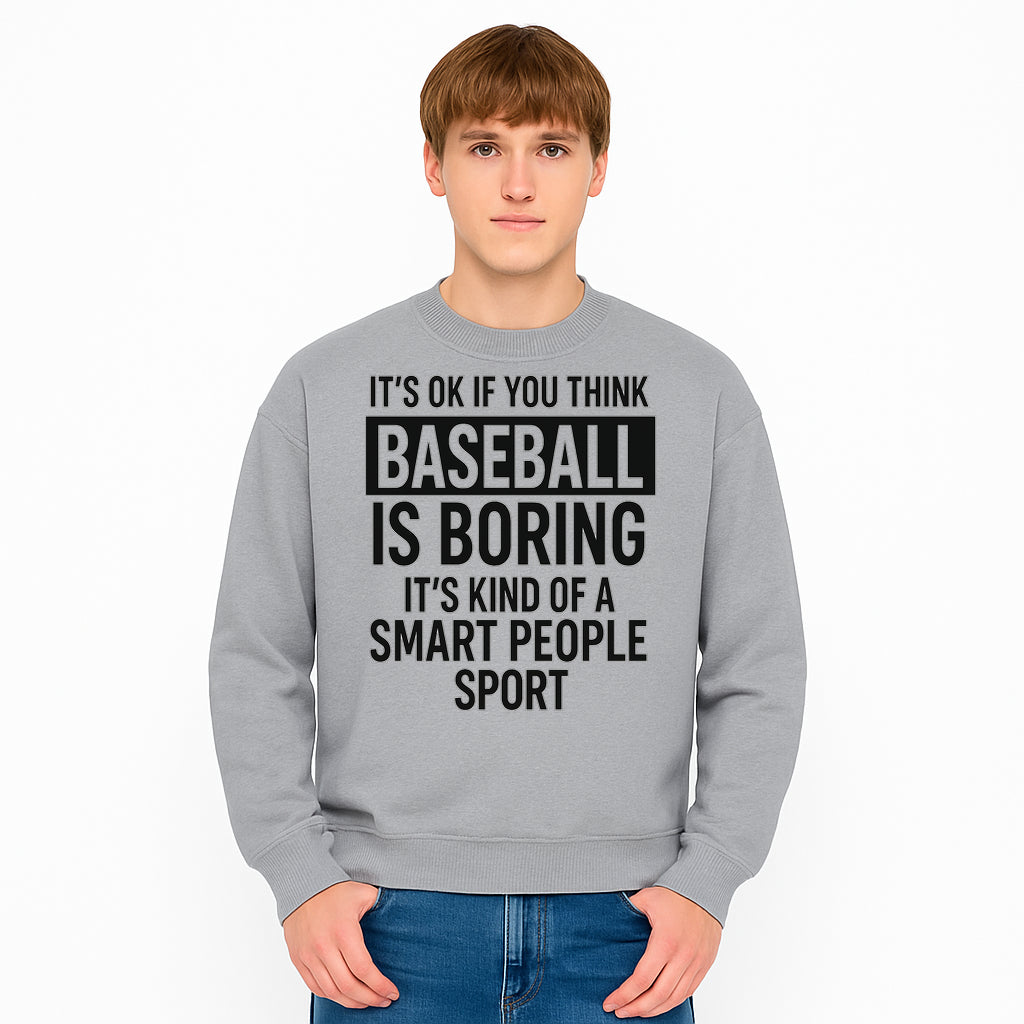 Baseball is Boring? Smart People Sport Quote Poster | Unique Wall Art for Baseball Fans | Humorous Sports Decor - Sweatshirt 1758558752918.jpg