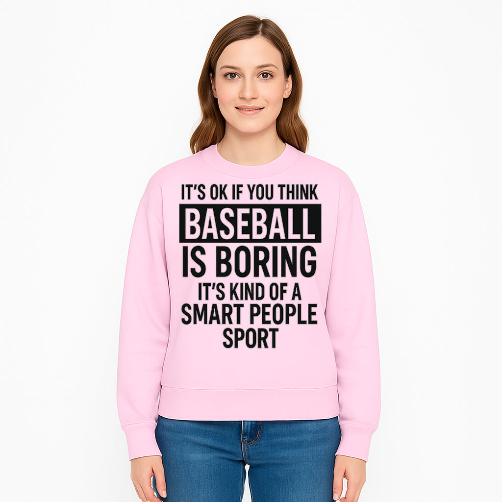 Baseball is Boring? Smart People Sport Quote Poster | Unique Wall Art for Baseball Fans | Humorous Sports Decor - Sweatshirt 1758558753036.jpg