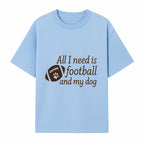 All I Need is Football and My Dog Wall Art - Perfect Gift for Dog Lovers and Football Fans - T-shirt 1758559962834.jpg