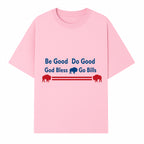 Buffalo Bills Motivational Wall Art - Be Good Do Good God Bless Go Bills - Sports Fan Home Decor, Team Spirit Sign - T-shirt 1758559968902.jpg