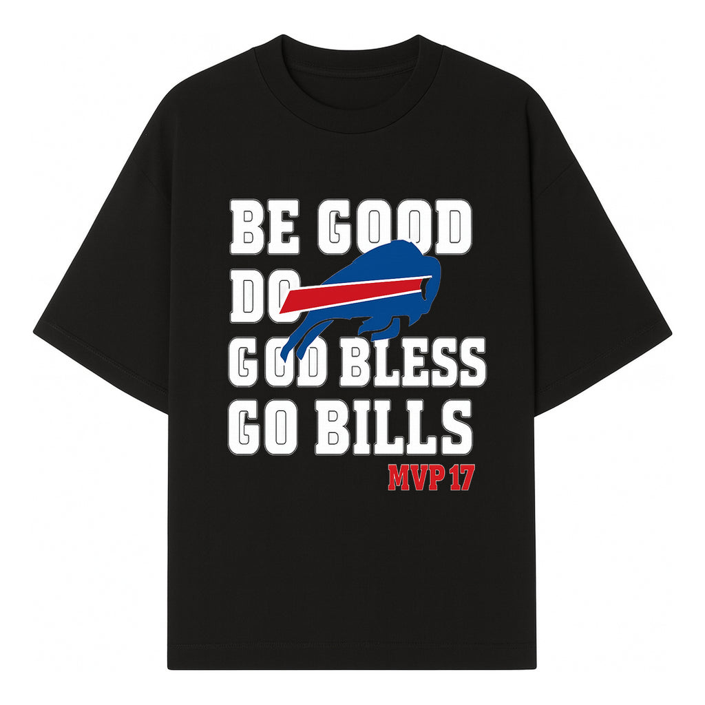 Buffalo Bills MVP 17 Shirt | Be Good, Do Good, God Bless | Football Fan Apparel | Team Spirit Clothing - T-shirt 1758559980884.jpg