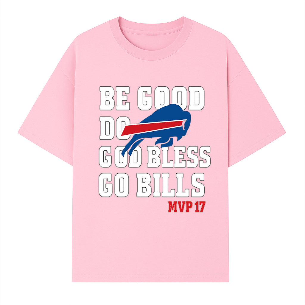 Buffalo Bills MVP 17 Shirt | Be Good, Do Good, God Bless | Football Fan Apparel | Team Spirit Clothing - T-shirt 1758559981577.jpg