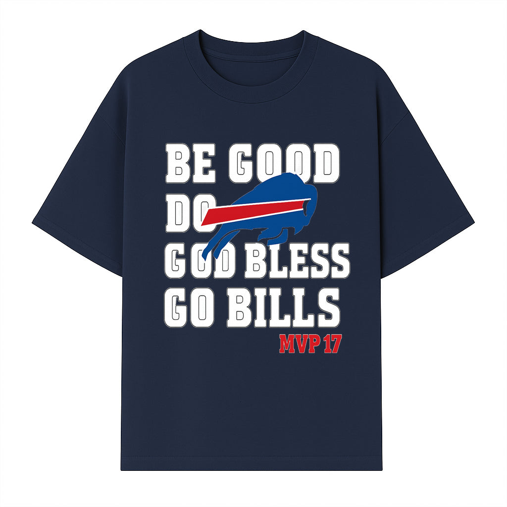 Buffalo Bills MVP 17 Shirt | Be Good, Do Good, God Bless | Football Fan Apparel | Team Spirit Clothing - T-shirt 1758559981828.jpg