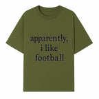 Apparently, I Like Football - Funny Sports Tee for Football Fans, Casual Wear, Perfect Gift for Sports Lovers - T-shirt 1758559988955.jpg