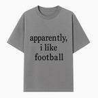 Apparently, I Like Football - Funny Sports Tee for Football Fans, Casual Wear, Perfect Gift for Sports Lovers - T-shirt 1758559989105.jpg