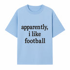 Apparently, I Like Football - Funny Sports Tee for Football Fans, Casual Wear, Perfect Gift for Sports Lovers - T-shirt 1758559989258.jpg