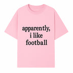 Apparently, I Like Football - Funny Sports Tee for Football Fans, Casual Wear, Perfect Gift for Sports Lovers - T-shirt 1758559989396.jpg