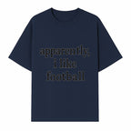 Apparently, I Like Football - Funny Sports Tee for Football Fans, Casual Wear, Perfect Gift for Sports Lovers - T-shirt 1758559989670.jpg
