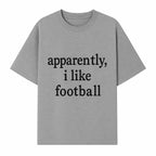 Apparently, I Like Football - Funny Sports Tee for Football Fans, Casual Wear, Perfect Gift for Sports Lovers - T-shirt 1758559989954.jpg
