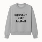 Apparently, I Like Football - Funny Sports Tee for Football Fans, Casual Wear, Perfect Gift for Sports Lovers - Sweatshirt 1758559991515.jpg