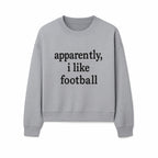 Apparently, I Like Football - Funny Sports Tee for Football Fans, Casual Wear, Perfect Gift for Sports Lovers - Sweatshirt 1758559992932.jpg