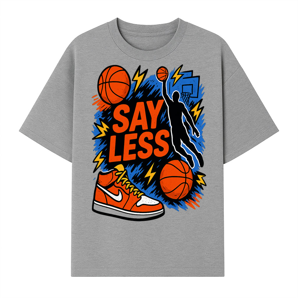 Basketball Say Less Graphic Tee with Slam Dunk Design and Nike Sneaker Art, Perfect for Sports Fans and Streetwear Enthusiasts - T-shirt 1758681900242.jpg