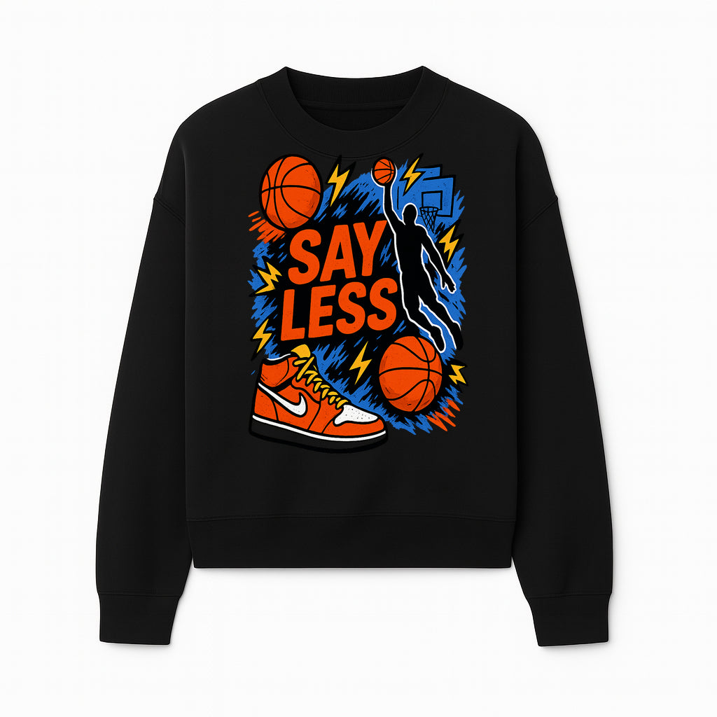 Basketball Say Less Graphic Tee with Slam Dunk Design and Nike Sneaker Art, Perfect for Sports Fans and Streetwear Enthusiasts - Sweatshirt 1758681901927.jpg