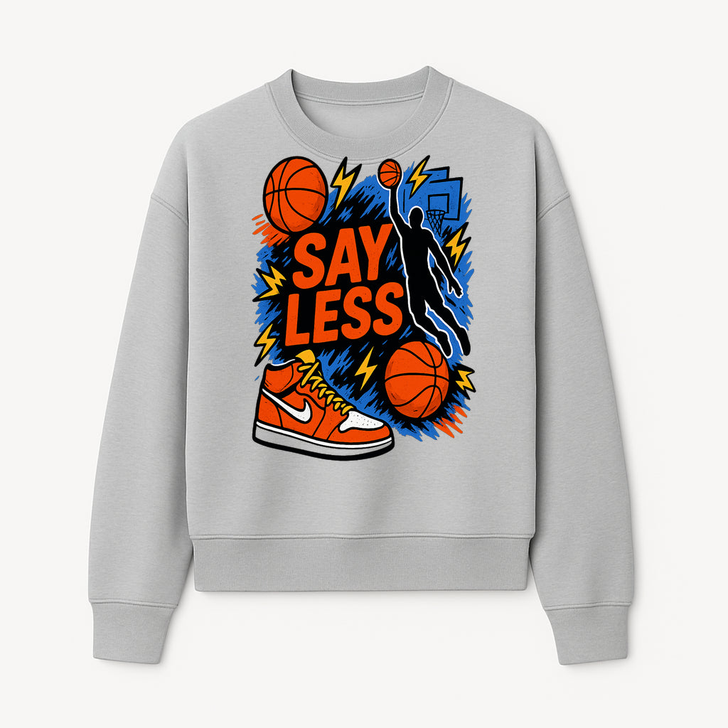 Basketball Say Less Graphic Tee with Slam Dunk Design and Nike Sneaker Art, Perfect for Sports Fans and Streetwear Enthusiasts - Sweatshirt 1758681902324.jpg