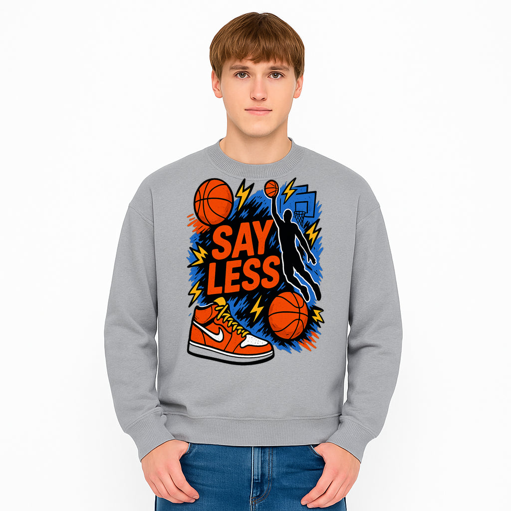 Basketball Say Less Graphic Tee with Slam Dunk Design and Nike Sneaker Art, Perfect for Sports Fans and Streetwear Enthusiasts - Sweatshirt 1758681904354.jpg