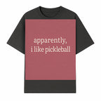 Apparently, I Like Pickleball T-Shirt for Fun Sports Lovers - Unique Graphic Tee for Pickleball Fans - T-shirt 1758685028949.jpg