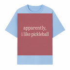 Apparently, I Like Pickleball T-Shirt for Fun Sports Lovers - Unique Graphic Tee for Pickleball Fans - T-shirt 1758685029333.jpg