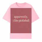 Apparently, I Like Pickleball T-Shirt for Fun Sports Lovers - Unique Graphic Tee for Pickleball Fans - T-shirt 1758685029450.jpg