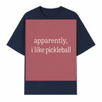 Apparently, I Like Pickleball T-Shirt for Fun Sports Lovers - Unique Graphic Tee for Pickleball Fans - T-shirt 1758685029775.jpg
