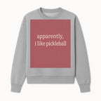 Apparently, I Like Pickleball T-Shirt for Fun Sports Lovers - Unique Graphic Tee for Pickleball Fans - Sweatshirt 1758685031539.jpg