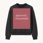 Apparently, I Like Pickleball T-Shirt for Fun Sports Lovers - Unique Graphic Tee for Pickleball Fans - Sweatshirt 1758685031864.jpg