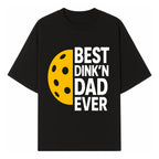 Best Dink'n Dad Ever Pickleball Gift T-Shirt | Funny Sports Dad Tee for Father's Day, Birthday, or Casual Wear - T-shirt 1758685051267.jpg