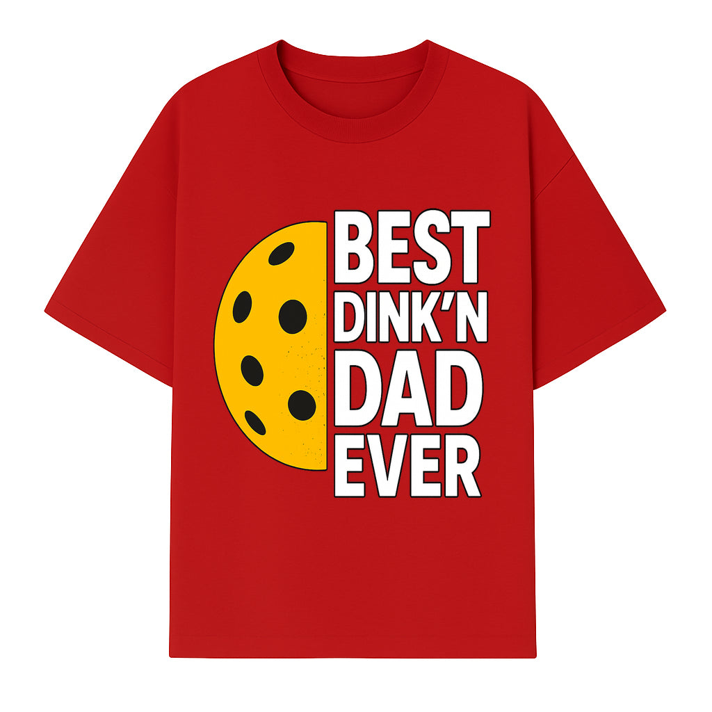 Best Dink'n Dad Ever Pickleball Gift T-Shirt | Funny Sports Dad Tee for Father's Day, Birthday, or Casual Wear - T-shirt 1758685052367.jpg