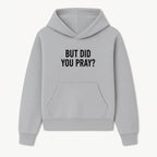 But Did You Pray? Motivational Christian Wall Art Print, Faith-Based Home Decor, Inspirational Quote for Living Room or Office - Hoodie 1758686622289.jpg
