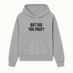 But Did You Pray? Motivational Christian Wall Art Print, Faith-Based Home Decor, Inspirational Quote for Living Room or Office - Hoodie 1758686622859.jpg