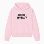 But Did You Pray? Motivational Christian Wall Art Print, Faith-Based Home Decor, Inspirational Quote for Living Room or Office - Hoodie 1758686623143.jpg