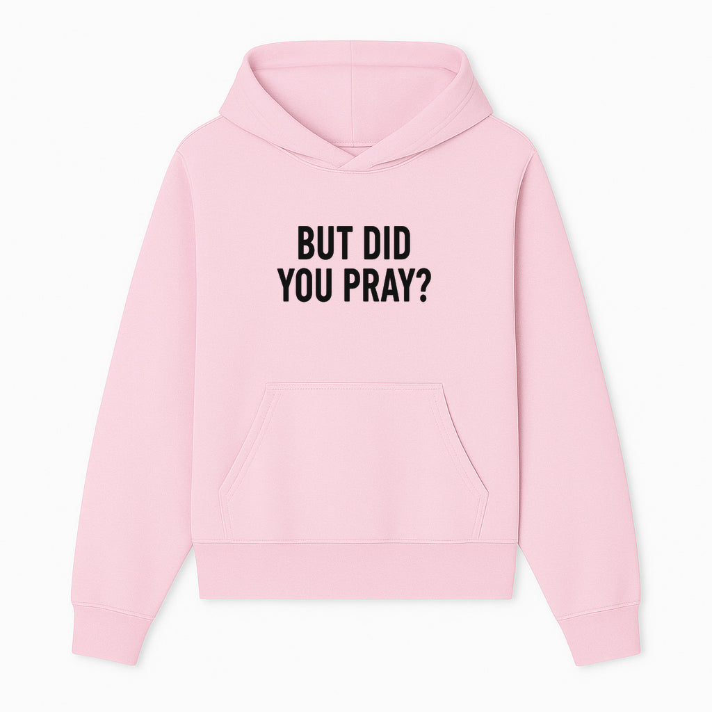 But Did You Pray? Motivational Christian Wall Art Print, Faith-Based Home Decor, Inspirational Quote for Living Room or Office - Hoodie 1758686623143.jpg