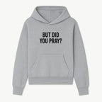 But Did You Pray? Motivational Christian Wall Art Print, Faith-Based Home Decor, Inspirational Quote for Living Room or Office - Hoodie 1758686623817.jpg