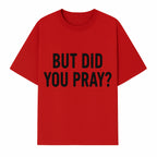 But Did You Pray? Motivational Christian Wall Art Print, Faith-Based Home Decor, Inspirational Quote for Living Room or Office - T-shirt 1758686626806.jpg