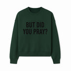 But Did You Pray? Motivational Christian Wall Art Print, Faith-Based Home Decor, Inspirational Quote for Living Room or Office - Sweatshirt 1758686629009.jpg
