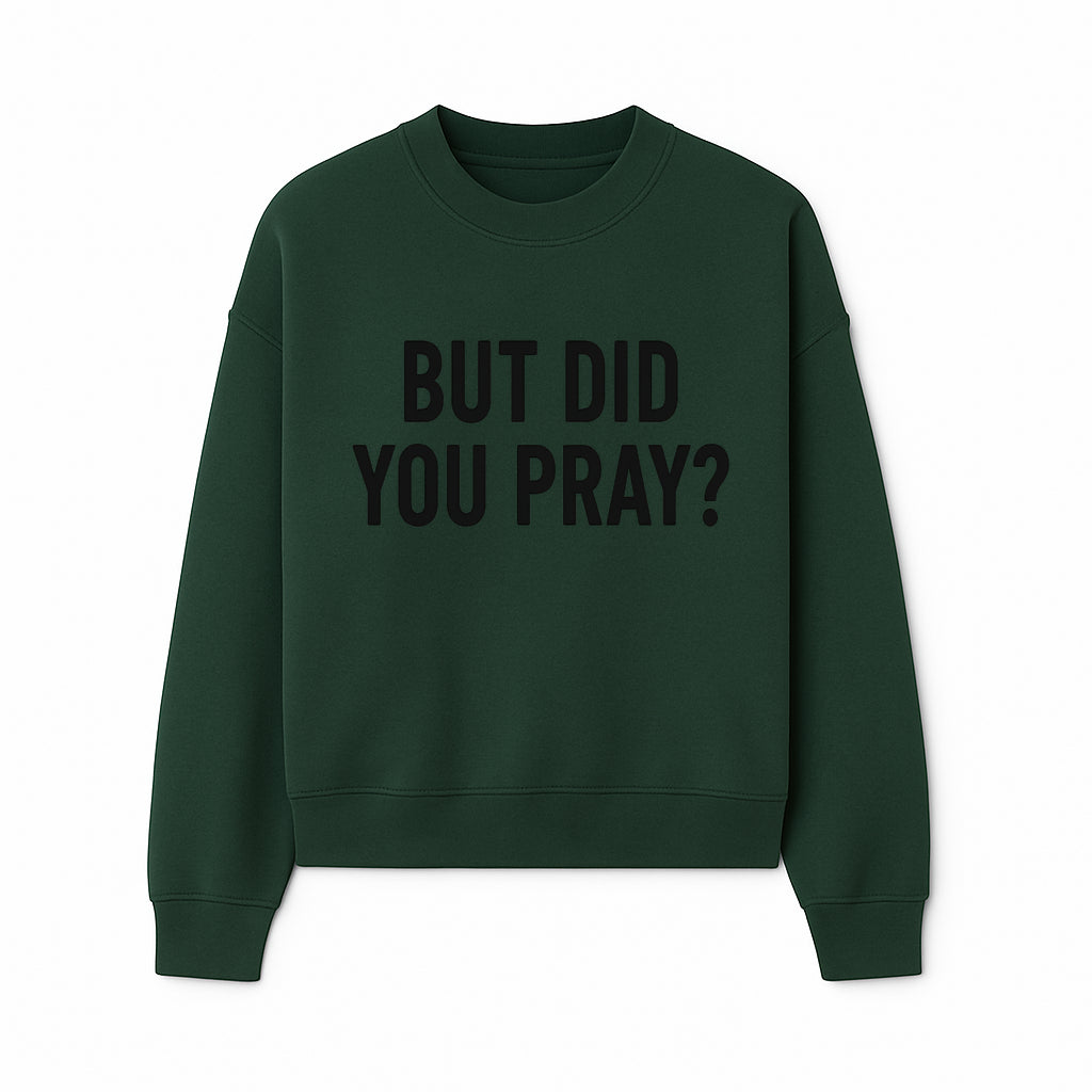 But Did You Pray? Motivational Christian Wall Art Print, Faith-Based Home Decor, Inspirational Quote for Living Room or Office - Sweatshirt 1758686629009.jpg