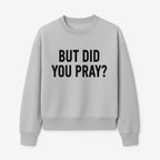 But Did You Pray? Motivational Christian Wall Art Print, Faith-Based Home Decor, Inspirational Quote for Living Room or Office - Sweatshirt 1758686629143.jpg
