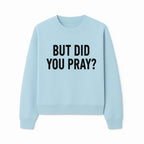 But Did You Pray? Motivational Christian Wall Art Print, Faith-Based Home Decor, Inspirational Quote for Living Room or Office - Sweatshirt 1758686629267.jpg