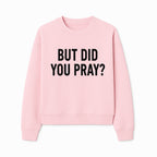 But Did You Pray? Motivational Christian Wall Art Print, Faith-Based Home Decor, Inspirational Quote for Living Room or Office - Sweatshirt 1758686629431.jpg