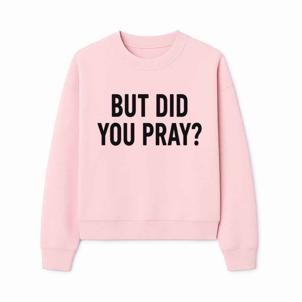 But Did You Pray? Motivational Christian Wall Art Print, Faith-Based Home Decor, Inspirational Quote for Living Room or Office - Sweatshirt 1758686629431.jpg
