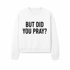 But Did You Pray? Motivational Christian Wall Art Print, Faith-Based Home Decor, Inspirational Quote for Living Room or Office - Sweatshirt 1758686630181.jpg