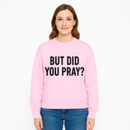But Did You Pray? Motivational Christian Wall Art Print, Faith-Based Home Decor, Inspirational Quote for Living Room or Office - Sweatshirt 1758686631496.jpg