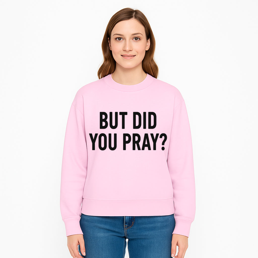 But Did You Pray? Motivational Christian Wall Art Print, Faith-Based Home Decor, Inspirational Quote for Living Room or Office - Sweatshirt 1758686631496.jpg