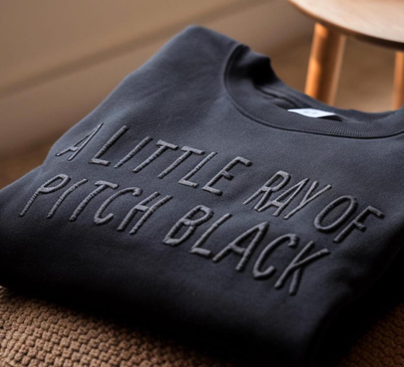 Embroidered A Little Ray Of Pitch Black Sweatshirt Sarcasm Shirt Funny Gift For Friend Birthday Halloween Shirt Dark Humor 1758784522993.jpg