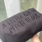 Embroidered A Little Ray Of Pitch Black Sweatshirt Sarcasm Shirt Funny Gift For Friend Birthday Halloween Shirt Dark Humor 1758784530896.jpg